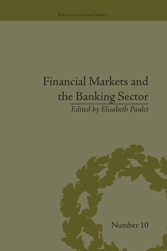 Financial Markets and the Banking Sector: Roles and Responsibilities in a Global World (Financial History)