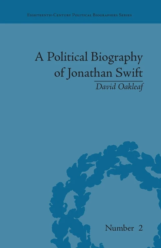 A Political Biography of Jonathan Swift (Eighteenth-Century Political Biographies)