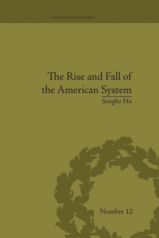 The Rise and Fall of the American System: Nationalism and the Development of the American Economy, 1790-1837 (Financial History) - Image 1
