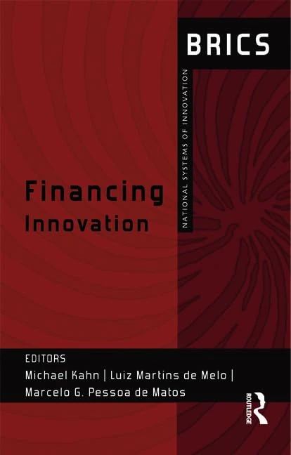 BRICS National Systems of Innovation: Inequality and Development Challenges / Financing Innovation / the Role of the State / the Promise of Small and ... Corporations and Local Innovation