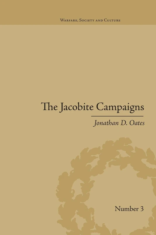 The Jacobite Campaigns: The British State at War (Warfare, Society and Culture)