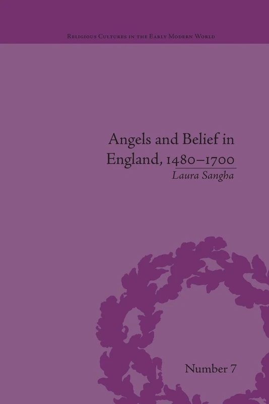 Angels and Belief in England, 1480–1700 (Religious Cultures in the Early Modern World)