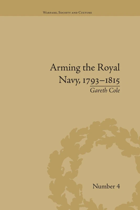 Arming the Royal Navy, 1793–1815: The Office of Ordnance and the State (Warfare, Society and Culture) - Image 1