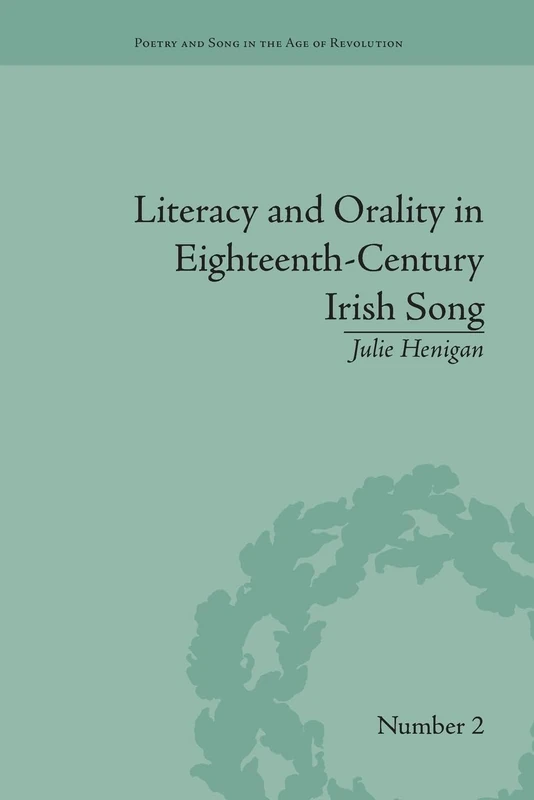 Literacy and Orality in Eighteenth-Century Irish Song (Poetry and Song in the Age of Revolution) - Image 1
