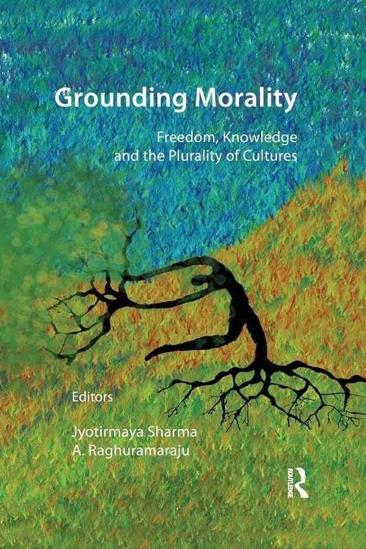 Grounding Morality: Freedom, Knowledge and the Plurality of Cultures - Image 1