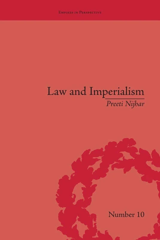 Law and Imperialism: Criminality and Constitution in Colonial India and Victorian England (Empires in Perspective)