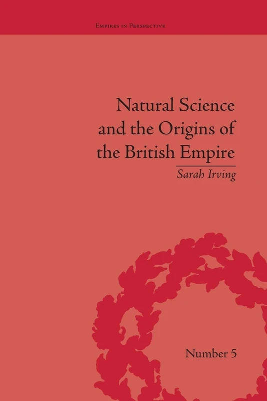 Natural Science and the Origins of the British Empire (Empires in Perspective)