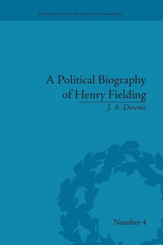 A Political Biography of Henry Fielding (Eighteenth-Century Political Biographies)