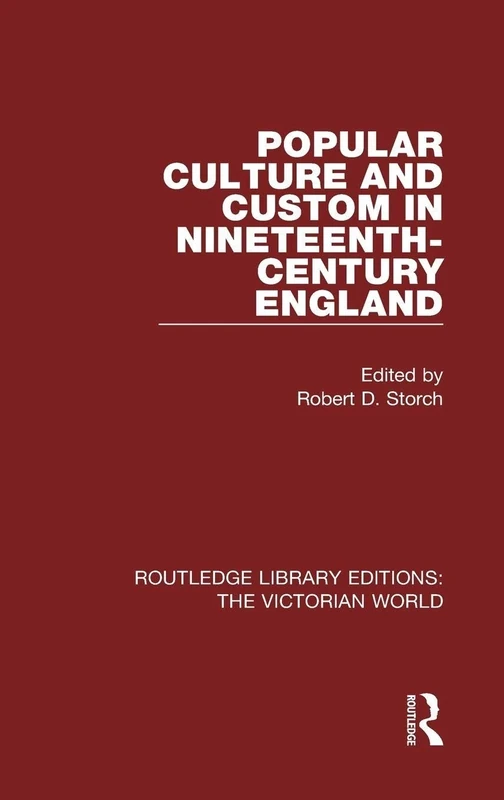 Popular Culture and Custom in Nineteenth-Century England (Routledge Library Editions: The Victorian World)