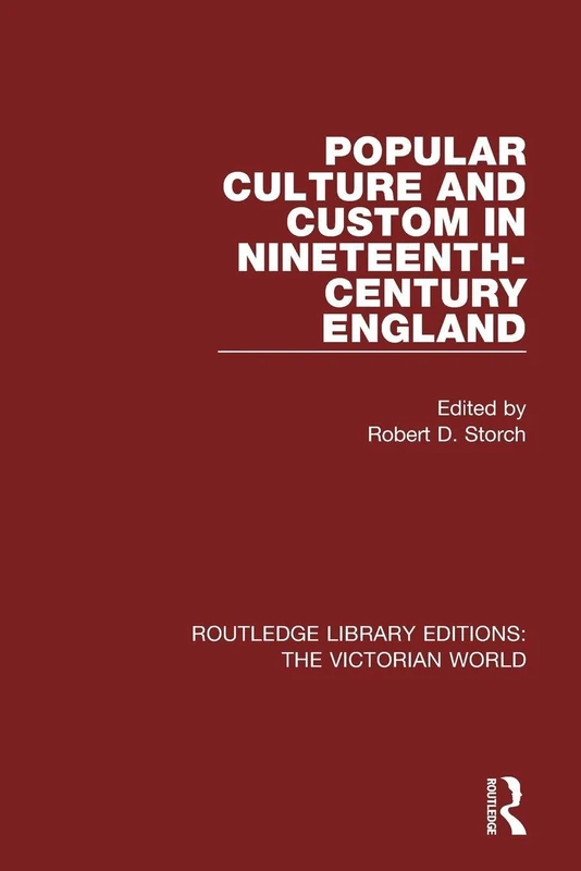 Popular Culture and Custom in Nineteenth-Century England: 46 (Routledge Library Editions: The Victorian World)