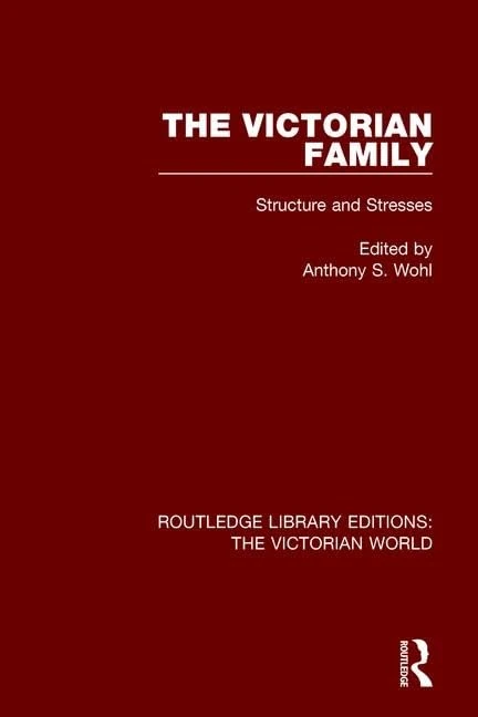 Routledge The Victorian Family: Structures and Stresses Book