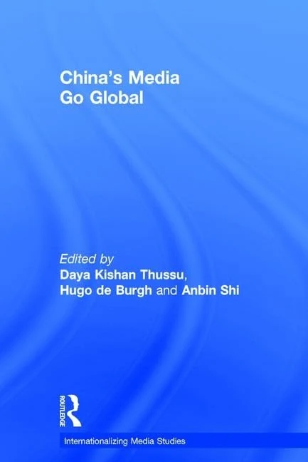 Routledge China's Media Go Global - Internationalizing Media Studies