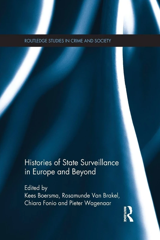 Histories of State Surveillance in Europe and Beyond (Routledge Studies in Crime and Society)