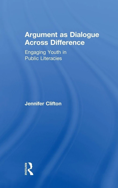 Argument as Dialogue Across Difference: Engaging Youth in Public Literacies