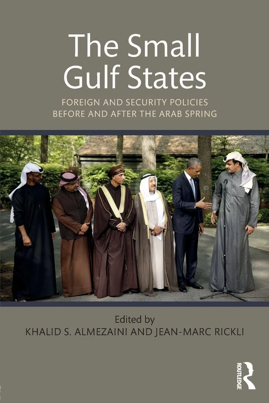 The Small Gulf States: Foreign and Security Policies before and after the Arab Spring