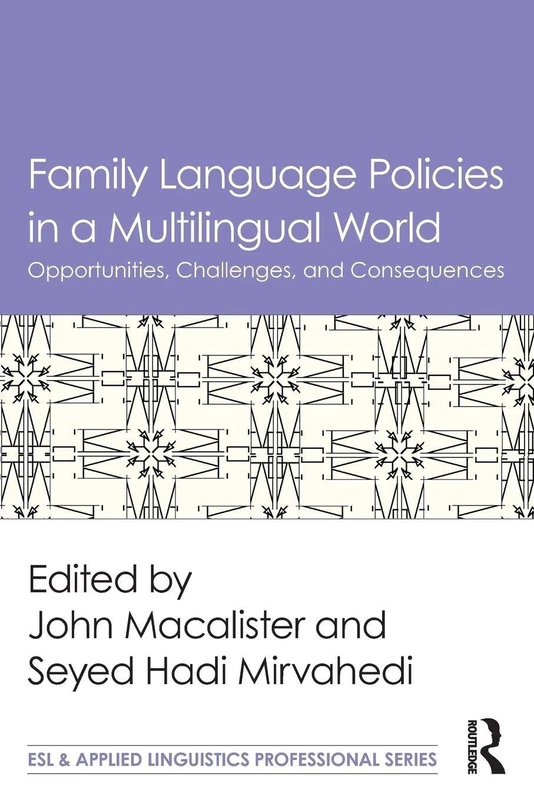 Family Language Policies in a Multilingual World: Opportunities, Challenges, and Consequences (ESL & Applied Linguistics Professional Series)