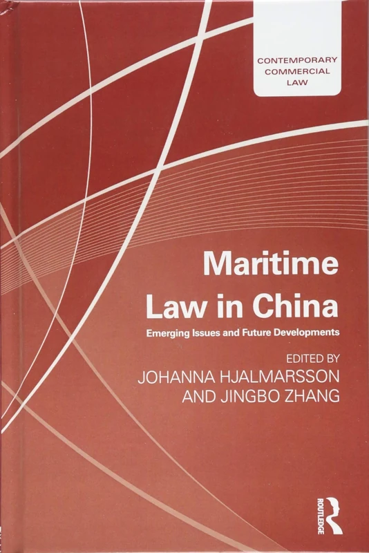 Maritime Law in China: Emerging Issues and Future Developments (Contemporary Commercial Law)