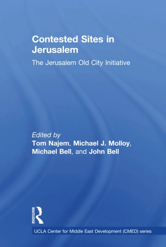 Contested Sites in Jerusalem: The Jerusalem Old City Initiative (UCLA Center for Middle East Development CMED)