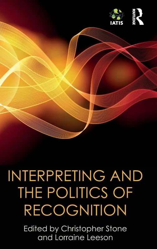 Routledge Interpreting and the Politics of Recognition Yearbook