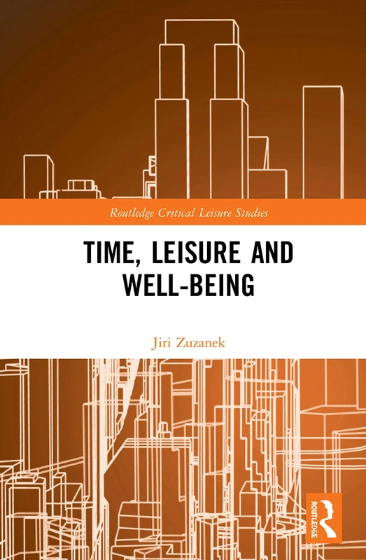 Time, Leisure and Well-Being (Routledge Critical Leisure Studies)