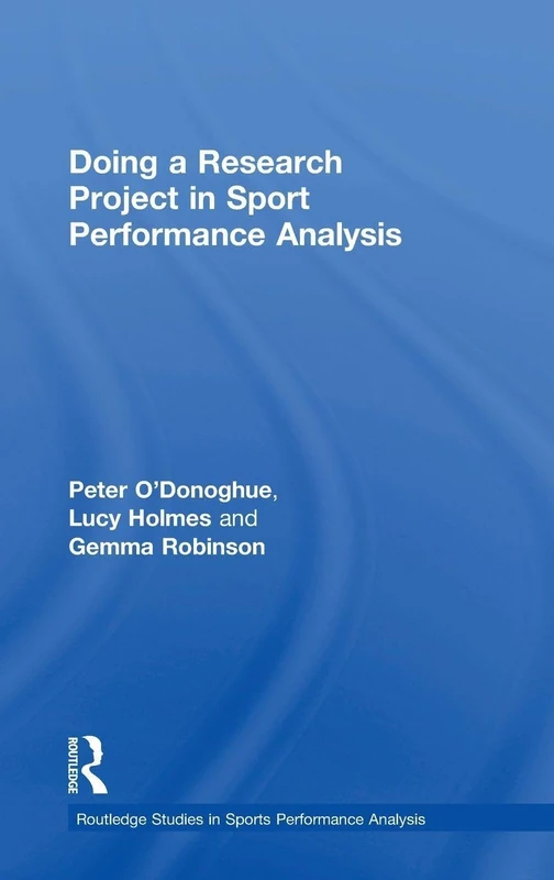 Doing a Research Project in Sport Performance Analysis (Routledge Studies in Sports Performance Analysis)