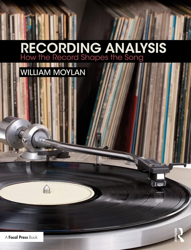 Routledge Recording Analysis: How the Record Shapes the Song