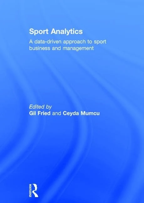 Routledge Sport Analytics: Data-Driven Sport Business Book