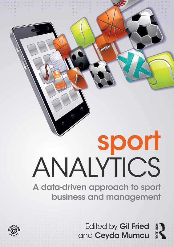 Sport Analytics: A data-driven approach to sport business and management