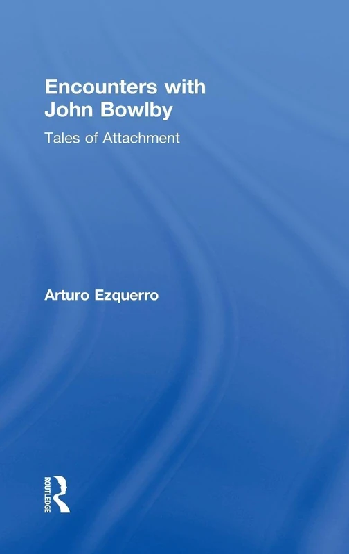 Routledge - Encounters with John Bowlby: Tales of Attachment