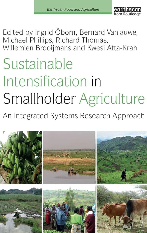 Sustainable Intensification in Smallholder Agriculture: An integrated systems research approach (Earthscan Food and Agriculture)