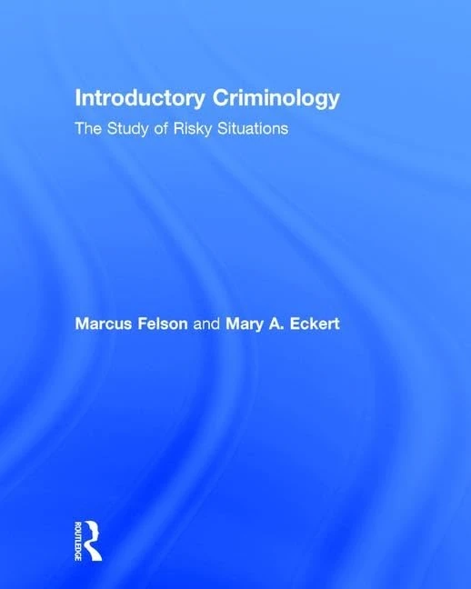 Introductory Criminology: The Study of Risky Situations
