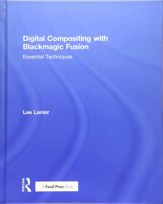 Digital Compositing with Blackmagic Fusion: Essential Techniques