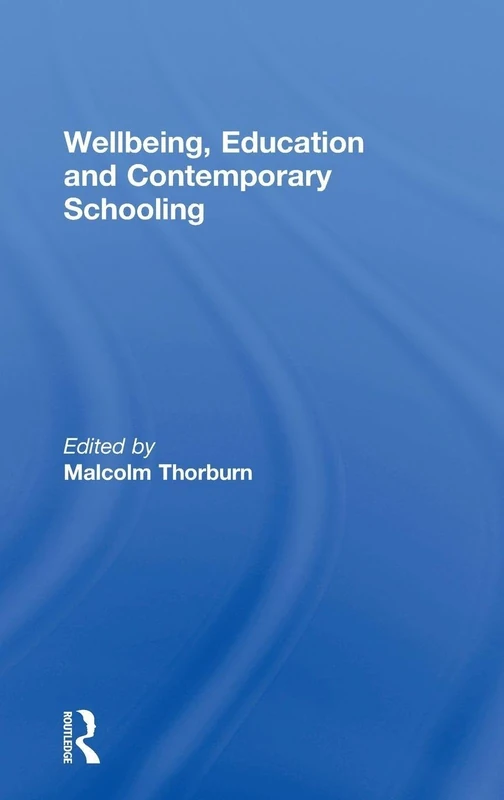 Routledge - Wellbeing, Education and Contemporary Schooling