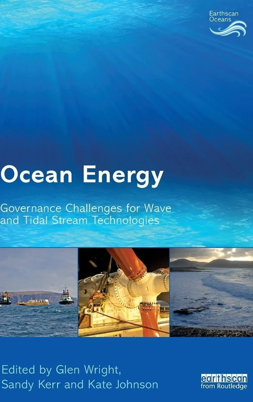Ocean Energy: Governance Challenges for Wave and Tidal Stream Technologies (Earthscan Oceans)