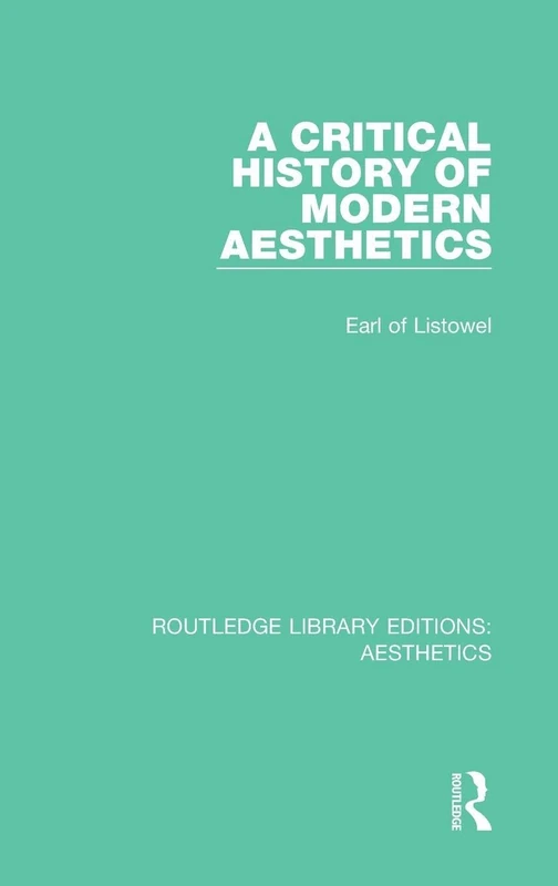 A Critical History of Modern Aesthetics (Routledge Library Editions: Aesthetics)