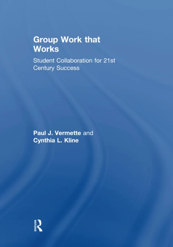 Group Work that Works: Student Collaboration for 21st Century Success (Eye on Education)