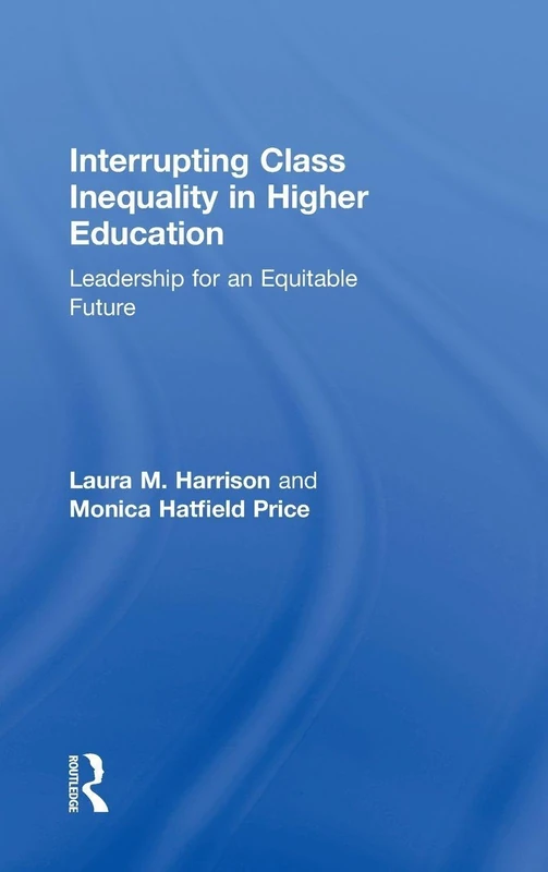 Routledge - Interrupting Class Inequality in Higher Education