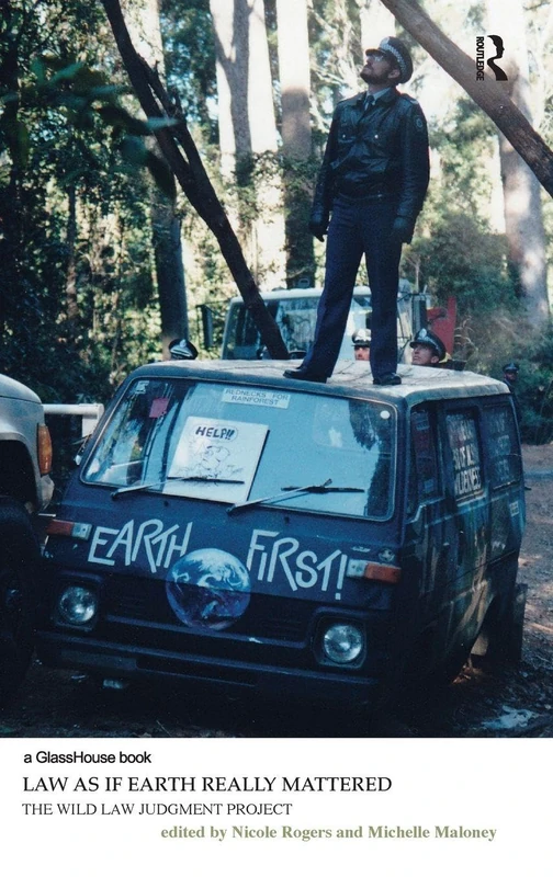 Law as if Earth Really Mattered: The Wild Law Judgment Project (Law, Justice and Ecology)