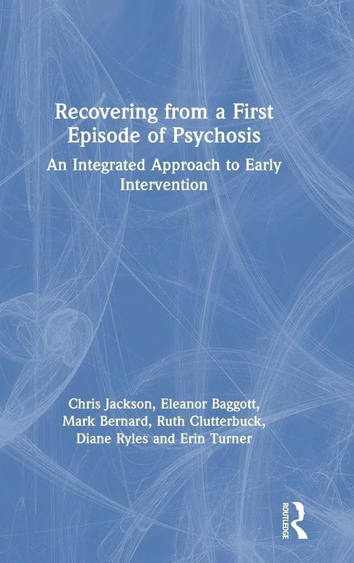 Recovering from a First Episode of Psychosis: An Integrated Approach to Early Intervention