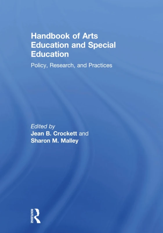Handbook of Arts Education and Special Education: Policy, Research, and Practices