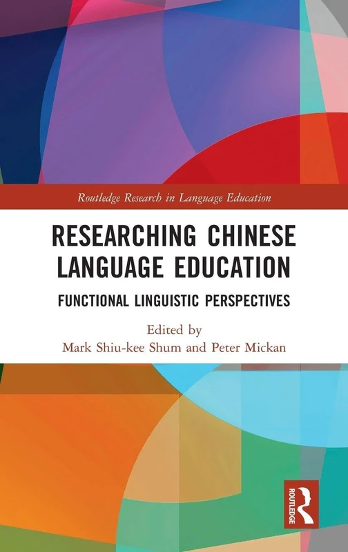 Researching Chinese Language Education: Functional Linguistic Perspectives (Routledge Research in Language Education)
