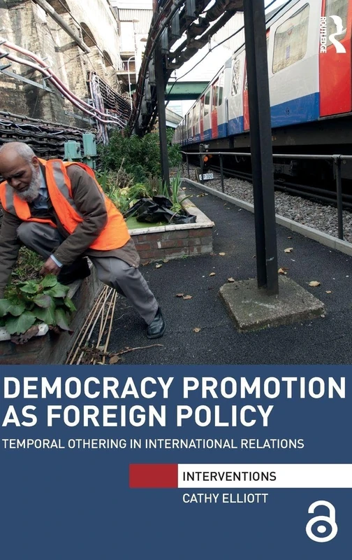 Democracy Promotion as Foreign Policy: Temporal Othering in International Relations (Interventions)