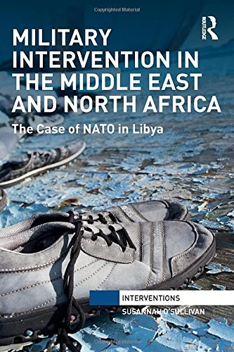 Military Intervention in the Middle East and North Africa: The Case of NATO in Libya