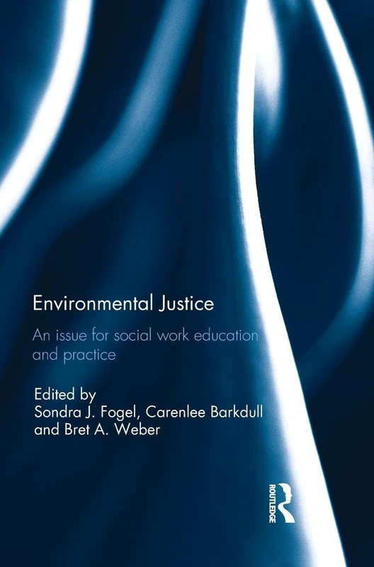 Environmental Justice: An Issue for Social Work Education and Practice
