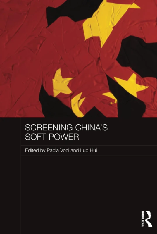 Screening China's Soft Power (Media, Culture and Social Change in Asia)