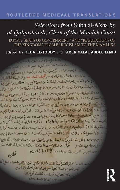 Selections from Subh al-A'shā by al-Qalqashandi, Clerk of the Mamluk Court