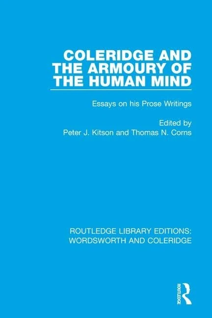 Coleridge and the Armoury of the Human Mind: Essays on his Prose Writings: 7 (RLE: Wordsworth and Coleridge)