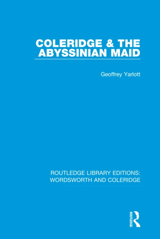 Routledge - Coleridge and the Abyssinian Maid (RLE)