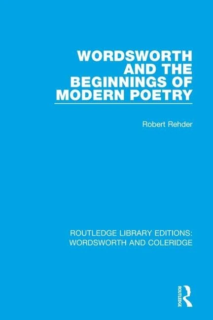 Wordsworth and Beginnings of Modern Poetry: 9 (RLE: Wordsworth and Coleridge)