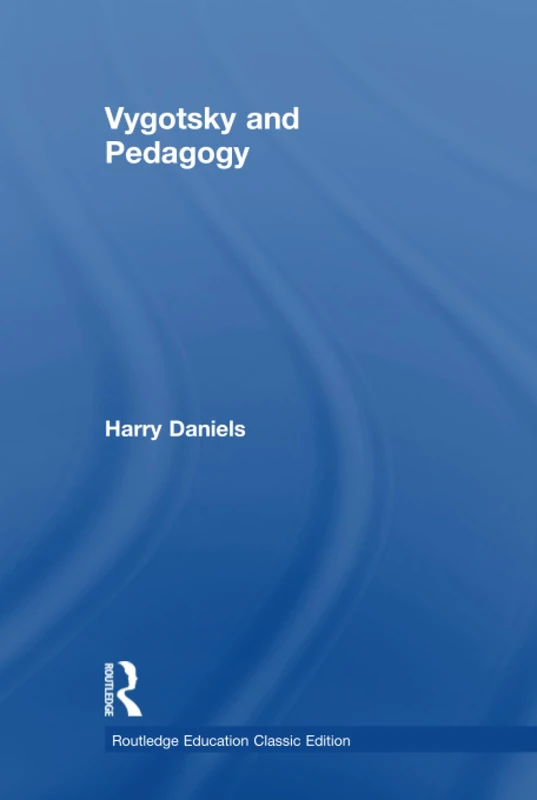 Vygotsky and Pedagogy: Classic Edition (Routledge Education Classic Edition)